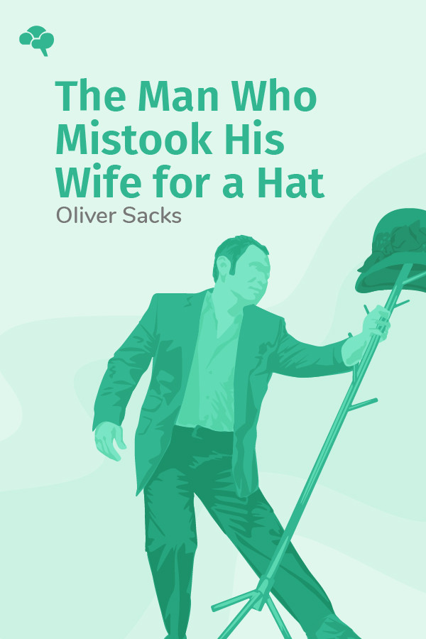 The Man Who Mistook His Wife For A Hat Key Insights By Thinkr 