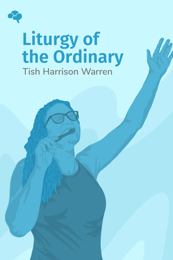 tish warren liturgy of the ordinary