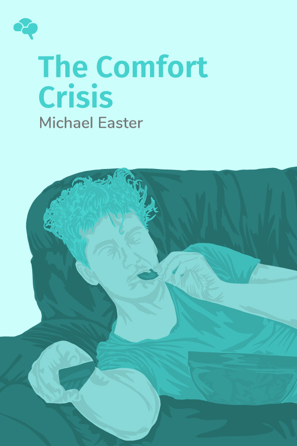 The Comfort Crisis: Embrace Discomfort To Reclaim Your Wild, Happy, Healthy  Self by Michael Easter, Hardcover