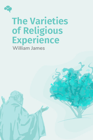 The Varieties of Religious Experience: A Study in Human Nature