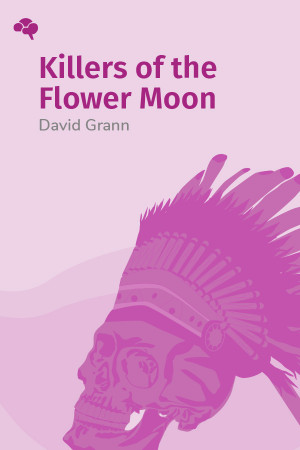 Killers of the Flower Moon: The Osage Murders and the Birth of the FBI