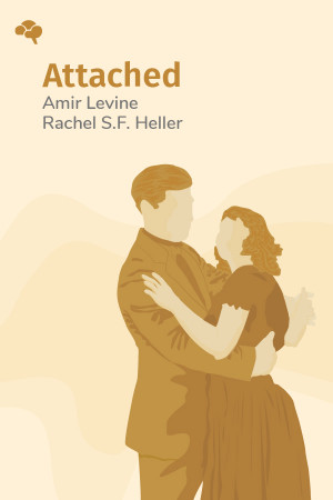 Attached: The New Science of Adult Attachment and How It Can Help You Find—And Keep—Love