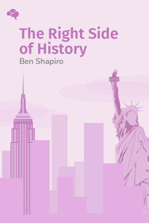 The Right Side of History: How Reason and Moral Purpose Made the West Great