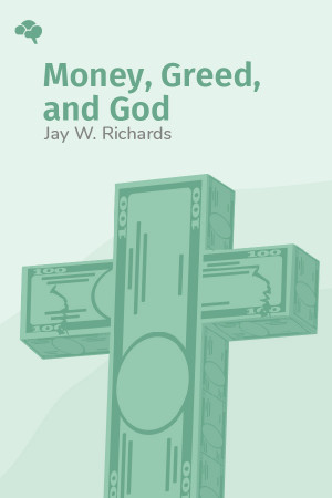 Money, Greed, and God: A Christian Case for Free Enterprise