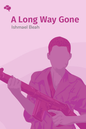 A Long Way Gone: Memoirs of a Boy Soldier