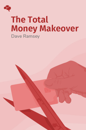 The Total Money Makeover: Classic Edition: A Proven Plan for Financial Fitness