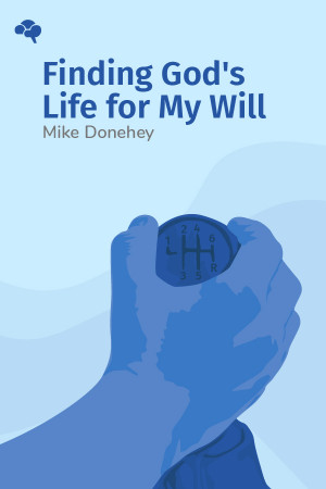 Finding God's Life for My Will: His Presence Is the Plan