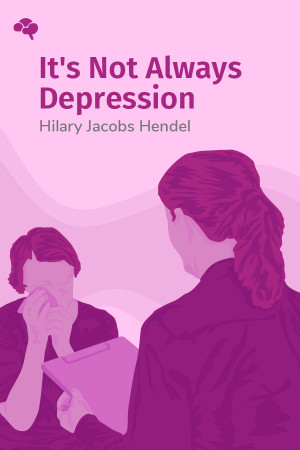 It's Not Always Depression: Working the Change Triangle to Listen to the Body, Discover Core Emotions, and Connect to Your Authentic Self