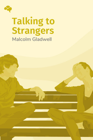 Talking to Strangers: What We Should Know about the People We Don't Know