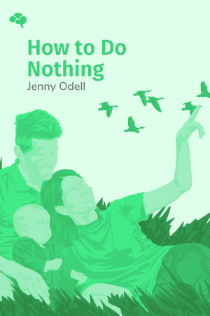 How to Do Nothing: Resisting the Attention Economy