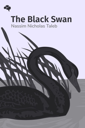 The Black Swan: The Impact of the Highly Improbable