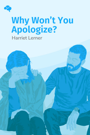 Why Won't You Apologize?: Healing Big Betrayals and Everyday Hurts
