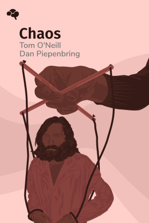 Chaos: Charles Manson, the CIA, and the Secret History of the Sixties
