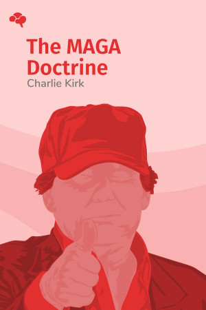 The MAGA Doctrine: The Only Ideas That Will Win the Future