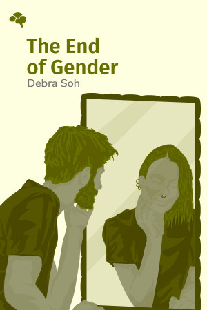 The End of Gender: Debunking the Myths about Sex and Identity in Our Society