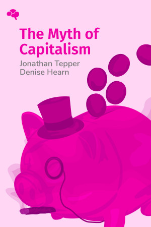 The Myth of Capitalism: Monopolies and the Death of Competition