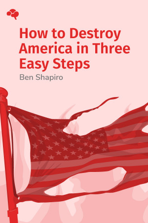 How to Destroy America in Three Easy Steps
