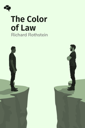 The Color of Law: A Forgotten History of How Our Government Segregated America