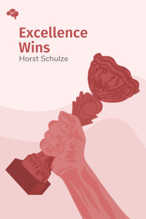 Excellence Wins: A No-Nonsense Guide to Becoming the Best in a World of Compromise