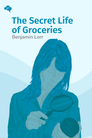 The Secret Life of Groceries: The Dark Miracle of the American Supermarket