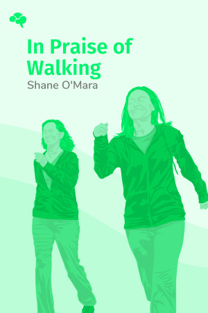 In Praise of Walking: A New Scientific Exploration