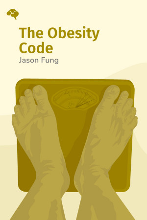 The Obesity Code: Unlocking the Secrets of Weight Loss