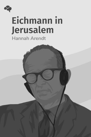 Eichmann in Jerusalem: A Report on the Banality of Evil