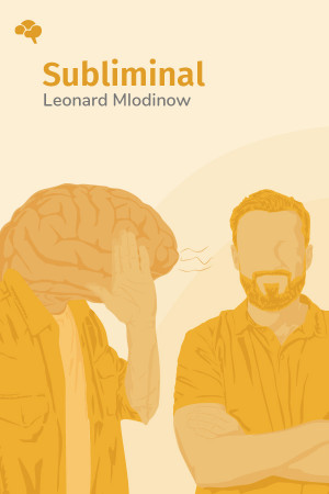 Subliminal: How Your Unconscious Mind Rules Your Behavior