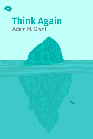 Think Again: The Power of Knowing What You Don't Know