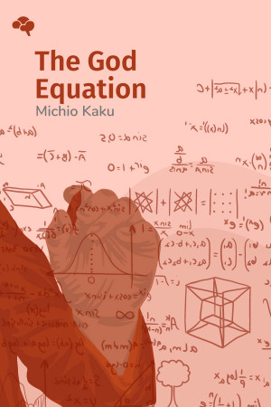 The God Equation: The Quest for a Theory of Everything