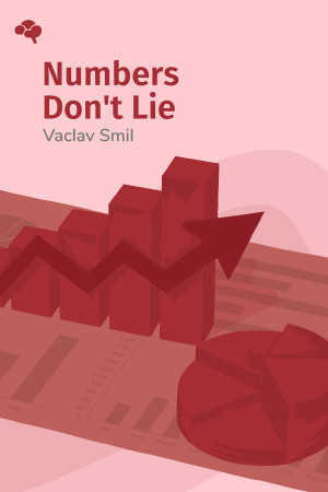 Numbers Don't Lie: 71 Stories to Help Us Understand the Modern World