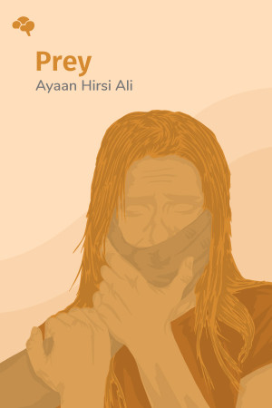 Prey: Immigration, Islam, and the Erosion of Women's Rights