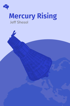 Mercury Rising: John Glenn, John Kennedy, and the New Battleground of the Cold War