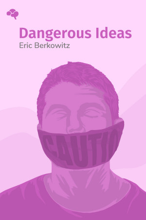Dangerous Ideas: A Brief History of Censorship in the West, from the Ancients to Fake News