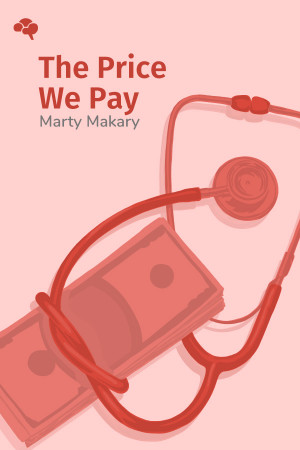 The Price We Pay: What Broke American Health Care―And How to Fix It