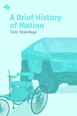 A Brief History of Motion: From the Wheel, to the Car, to What Comes Next