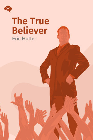 The True Believer: Thoughts on the Nature of Mass Movements