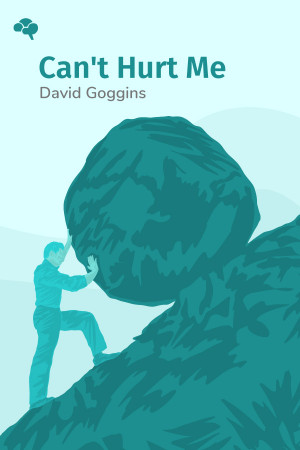 Can't Hurt Me: Master Your Mind and Defy the Odds