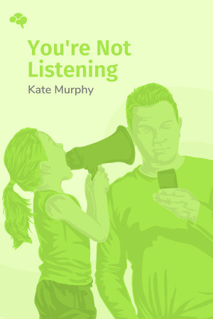 You're Not Listening: What You're Missing and Why It Matters