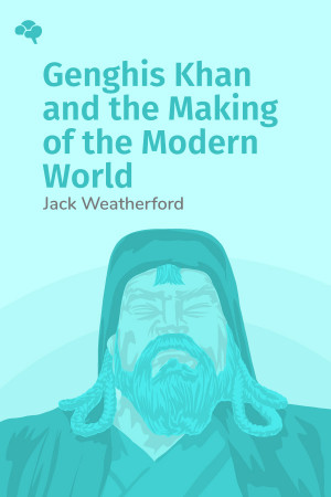 Genghis Khan and the Making of the Modern World