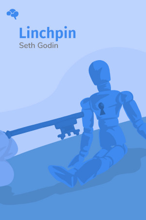 Linchpin: Are You Indispensable?