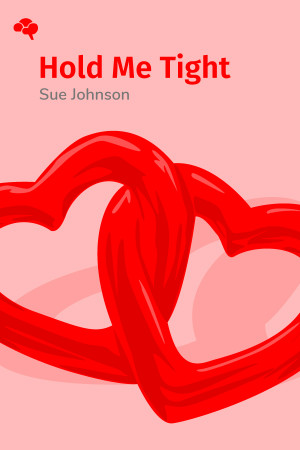 Hold Me Tight: Seven Conversations for a Lifetime of Love