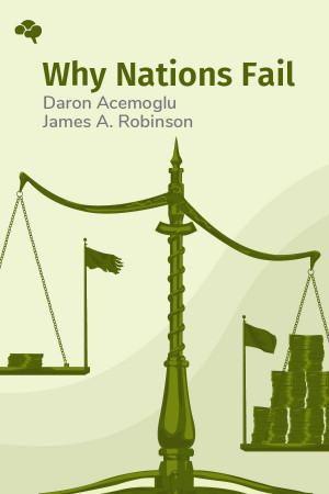 Why Nations Fail: The Origins of Power, Prosperity, and Poverty