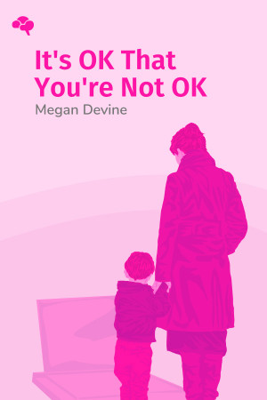 Its OK That You're Not OK: Meeting Grief and Loss in a Culture That Doesn’t Understand