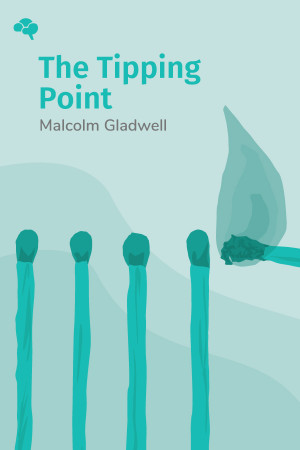 The Tipping Point: How Little Things Can Make a Big Difference