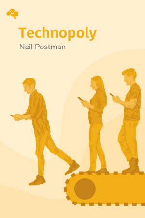 Technopoly: The Surrender of Culture to Technology
