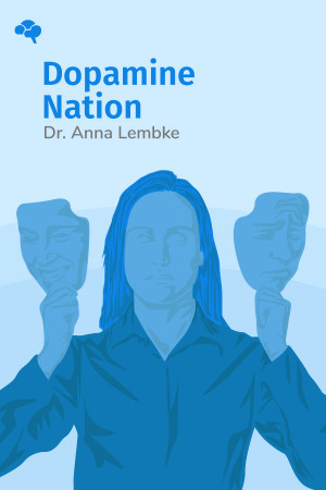 Dopamine Nation: Finding Balance in the Age of Indulgence