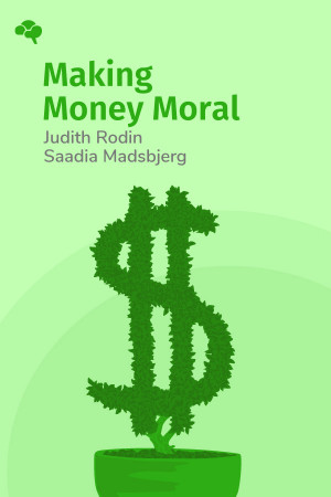 Making Money Moral: How a New Wave of Visionaries Is Linking Purpose and Profit