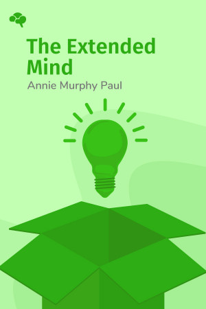 The Extended Mind: The Power of Thinking Outside the Brain