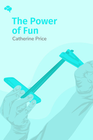 The Power of Fun: How to Feel Alive Again